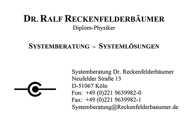 
 Systemberatung Dr.Reckenfelderbäumer
 Neufelderstr. 13
 D-51067 Köln
 Fon:  +49 (0)221 9639982-0
 Fax:  +49 (0)221 9639982-1
 Systemberatung[at]Reckenfelderbaeumer.de
